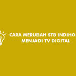 Cara Merubah STB Indihome Menjadi TV Digital