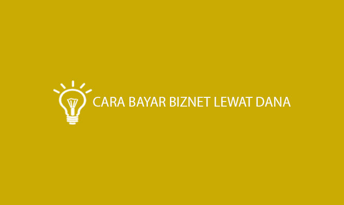 Cara Bayar Biznet Lewat DANA