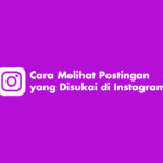 Cara Melihat Postingan yang Disukai di Instagram