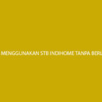 Cara Menggunakan STB Indihome Tanpa Berlangganan