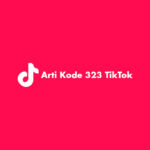 Arti Kode 323 TikTok