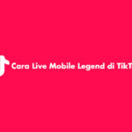 Cara Live Mobile Legend di TikTok