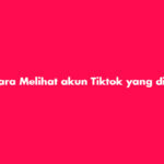 Cara Melihat akun Tiktok yang di Privasi