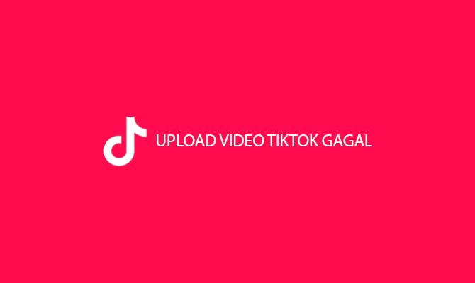 Upload Video TikTok Gagal