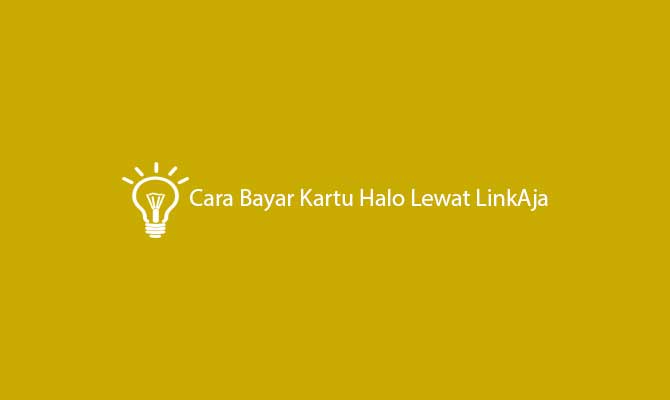 Cara Bayar Kartu Halo Lewat LinkAja