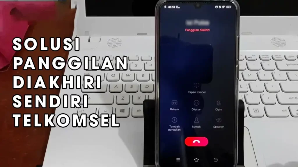 Cara Mengatasi Panggilan Diakhiri Sendiri Telkomsel