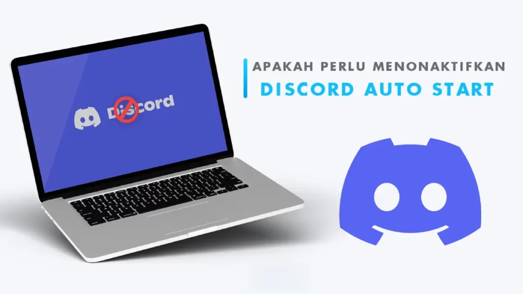 Mengapa Perlu Menonaktifkan Discord Auto Start